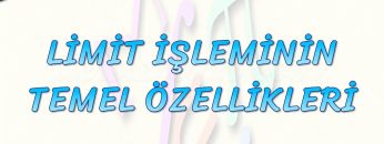 LİMİT İŞLEMİNİN TEMEL ÖZELLİKLERİ