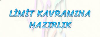 LİMİT KAVRAMINA HAZIRLIK