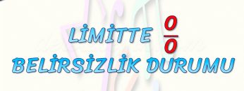 LİMİTTE 0/0 BELİRSİZLİK DURUMU