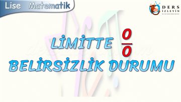 LİMİTTE 0/0 BELİRSİZLİK DURUMU