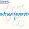 LOGARİTMA FONKSİYONU – 1