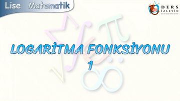 LOGARİTMA FONKSİYONU – 1