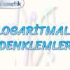 LOGARİTMALI DENKLEMLER