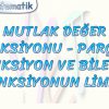 MUTLAK DEĞER FONKSİYONU, PARÇALI FONKSİYON VE BİLEŞKE FONKSİYONUN LİMİTİ