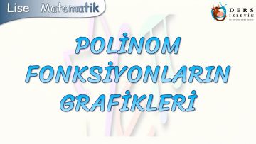 POLİNOM FONKSİYONLARIN GRAFİKLERİ