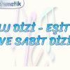 SONLU DİZİ, EŞİT DİZİ VE SABİT DİZİ