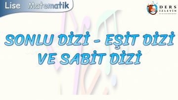 SONLU DİZİ, EŞİT DİZİ VE SABİT DİZİ