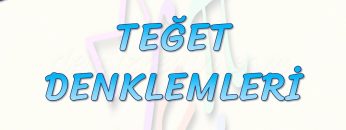 TEĞET DENKLEMLERİ