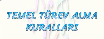 TEMEL TÜREV ALMA KURALLARI