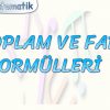 TOPLAM VE FARK FORMÜLLERİ – 2