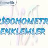 TRİGONOMETRİK DENKLEMLER – 1