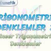 TRİGONOMETRİK DENKLEMLER – 2 / LİNEER TRİGONOMETRİK DENKLEMLER
