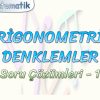 TRİGONOMETRİK DENKLEMLER / SORU ÇÖZÜMLERİ – 1