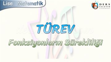 TÜREV / FONKSİYONLARIN SÜREKLİLİĞİ