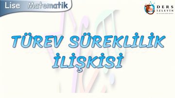 TÜREV – SÜREKLİLİK İLİŞKİSİ