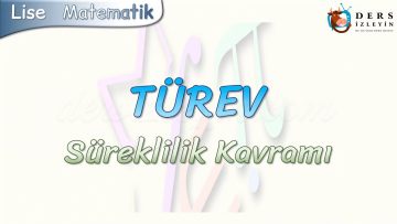 TÜREV / SÜREKLİLİK KAVRAMI