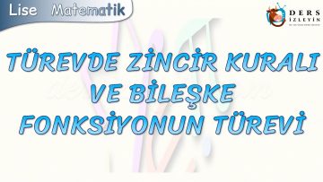 TÜREVDE ZİNCİR KURALI VE BİLEŞKE FONKSİYONUNUN TÜREVİ