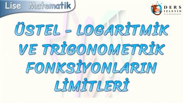 ÜSTEL, LOGARİTMİK VE TRİGONOMETRİK FONKSİYONLARIN LİMİTLERİ