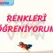 RENKLERİ ÖĞRENİYORUM